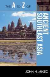 9780810875685-0810875683-The A to Z of Ancient Southeast Asia (Volume 141) (The A to Z Guide Series, 141)