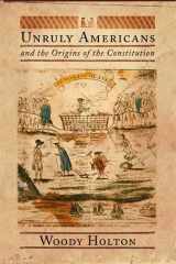 9780809080618-0809080613-Unruly Americans and the Origins of the Constitution