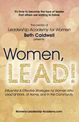 9780578636177-0578636174-Women, LEAD!: Influential & Effective Strategies for Women Who Lead at Work, at Home, and in the Community