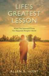 9781937509576-1937509575-Life's Greatest Lesson: What I've Learned from the Happiest People I Know