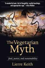 9781604860801-1604860804-The Vegetarian Myth: Food, Justice, and Sustainability (Flashpoint Press)
