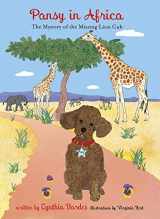 9780692984574-0692984577-Pansy in Africa: The Mystery of the Missing Lion Cub (Volume 6) (Pansy the Poodle Mystery Series, 6)