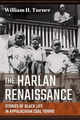 9781952271205-1952271207-The Harlan Renaissance: Stories of Black Life in Appalachian Coal Towns