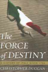 9780618353675-0618353674-The Force of Destiny: A History of Italy Since 1796
