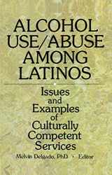 9780789003928-0789003929-Alcohol Use/Abuse Among Latinos: Issues and Examples of Culturally Competent Services
