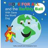 9781499142273-1499142277-Hope For All and the Earthly Ball (Be the Change U Crew)