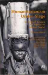 9780932415660-0932415660-Humanitarianism Under Siege: A Critical Review of Operation Lifeline Sudan