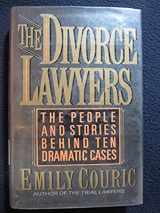 9780312070830-0312070837-The Divorce Lawyers: The People and Stories Behind Ten Dramatic Divorce Cases
