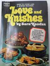 9781570900761-1570900760-Love and Knishes: An Irrepressible Guide to Jewish Cooking