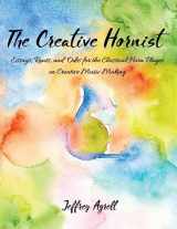 9781975691936-1975691938-The Creative Hornist: Essays, Rants, and Odes for the Classical Hornist on Creative Music Making