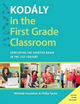 9780190235789-0190235780-Kodály in the First Grade Classroom: Developing the Creative Brain in the 21st Century (Kodaly Today Handbook Series)