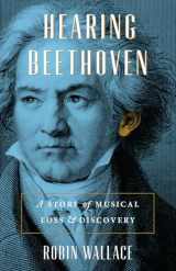 9780226815367-0226815366-Hearing Beethoven: A Story of Musical Loss and Discovery