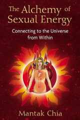 9781594771392-1594771391-The Alchemy of Sexual Energy: Connecting to the Universe from Within