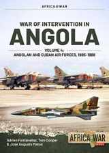 9781914059254-1914059255-War of Intervention in Angola: Volume 4 - Angolan and Cuban Air Forces, 1985-1988 (Africa@War)