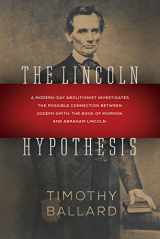 9781629721798-1629721794-The Lincoln Hypothesis: A Modern-day Abolitionist Investigates the Possible Connection between Joseph Smith, the Book of Mormon, and Abraham Lincoln