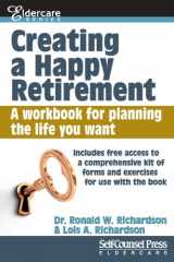 9781770401655-1770401652-Creating a Happy Retirement: A workbook for planning the life you want (Eldercare Series)