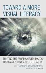 9781475835663-1475835663-Toward a More Visual Literacy: Shifting the Paradigm with Digital Tools and Young Adult Literature
