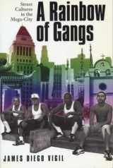 9780292787490-0292787499-A Rainbow of Gangs: Street Cultures in the Mega-City