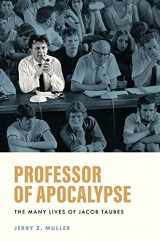 9780691170596-0691170592-Professor of Apocalypse: The Many Lives of Jacob Taubes