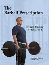 9780982522776-0982522770-The Barbell Prescription: Strength Training for Life After 40