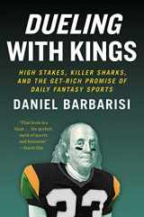 9781501146176-1501146173-Dueling with Kings: High Stakes, Killer Sharks, and the Get-Rich Promise of Daily Fantasy Sports