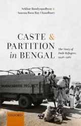9780192859723-0192859722-Caste and Partition in Bengal: The Story of Dalit Refugees, 1946-1961