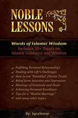 9781505264500-1505264502-Noble Lessons: Words of Islamic Wisdom: Collection of Islamic Articles based on Quran and Hadith