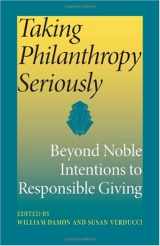 9780253347725-0253347726-Taking Philanthropy Seriously: Beyond Noble Intentions to Responsible Giving (Philanthropic and Nonprofit Studies)