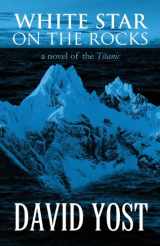 9781630044503-1630044504-White Star on the Rocks: A Novel of the Titanic