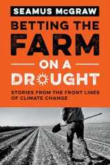 9780292756618-0292756615-Betting the Farm on a Drought: Stories from the Front Lines of Climate Change