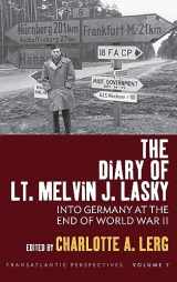 9781800736955-1800736959-The Diary of Lt. Melvin J. Lasky: Into Germany at the End of World War II (Transatlantic Perspectives, 7)