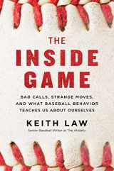 9780062942722-0062942727-The Inside Game: Bad Calls, Strange Moves, and What Baseball Behavior Teaches Us About Ourselves