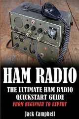 9781533578969-1533578966-Ham Radio: The Ultimate Ham Radio Quickstart Guide - From Beginner to Expert (Ham Radio, Survival, Communication)