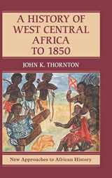 9781107127159-1107127157-A History of West Central Africa to 1850 (New Approaches to African History, Series Number 15)
