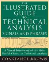 9780071442077-0071442073-The Illustrated Guide to Technical Analysis Signals and Phrases