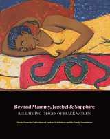 9780692803172-0692803173-Beyond Mammy, Jezebel & Sapphire: Reclaiming Images of Black Women