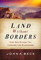 9781627078849-1627078843-Land without Borders: How God Guides You through the Wilderness