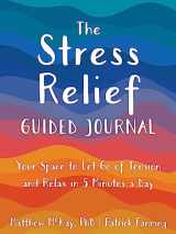 9781648481673-1648481671-The Stress Relief Guided Journal: Your Space to Let Go of Tension and Relax in 5 Minutes a Day (The New Harbinger Journals for Change Series)