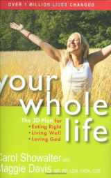 9781557255563-1557255563-Your Whole Life: The 3D Plan for Eating Right, Living Well, and Loving God