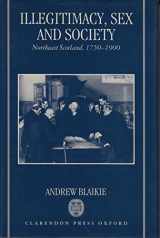 9780198286806-0198286805-Illegitimacy, Sex, and Society: Northeast Scotland, 1750-1900