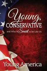 9781492254652-1492254657-Young, Conservative, and Why it's Smart to be like Us