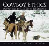 9781931153959-1931153957-Cowboy Ethics: What Wall Street Can Learn From The Code Of The West