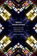9780814743478-0814743471-Media Franchising: Creative License and Collaboration in the Culture Industries (Postmillennial Pop, 11)