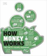 9781465444271-1465444270-How Money Works: The Facts Visually Explained (DK How Stuff Works)
