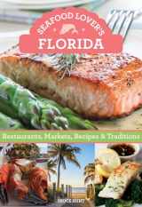 9781493019298-1493019295-Seafood Lover's Florida: Restaurants, Markets, Recipes & Traditions