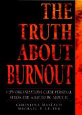9780787908744-0787908746-The Truth About Burnout: How Organizations Cause Personal Stress and What to Do About It