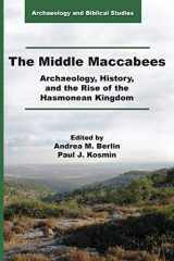 9781628373059-1628373059-The Middle Maccabees: Archaeology, History, and the Rise of the Hasmonean Kingdom (Archaeology and Biblical Studies) (Archaeology and Biblical Studies, 28)
