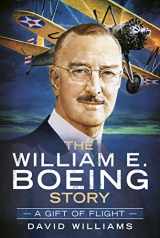 9781625451163-1625451164-The William E. Boeing Story: A Gift of Flight (America Through Time)