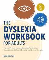 9781647398675-1647398673-The Dyslexia Workbook for Adults: Practical Tools to Improve Executive Functioning, Boost Literacy Skills, and Develop Your Unique Strengths