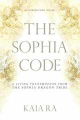 9781533612519-153361251X-The Sophia Code: A Living Transmission from the Sophia Dragon Tribe